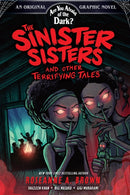 The Sinister Sisters and Other Terrifying Tales (Are You Afraid of the Dark? Graphic Novel