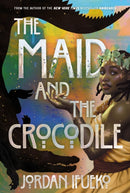 The Maid and the Crocodile : A Novel in the World of Raybearer-9781419764356