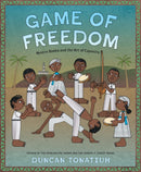 Game of Freedom : Mestre Bimba and the Art of Capoeira-9781419764585