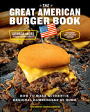 The Great American Burger Book (Expanded and Updated Edition) : How to Make Authentic Regional Hamburgers at Home-9781419765148