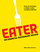 Eater : 100 Essential Restaurant Recipes from the Authority on Where to Eat and Why It Matters-9781419765766