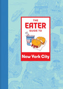 The Eater Guide to New York City-9781419765810