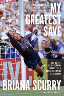 My Greatest Save : The Brave, Barrier-Breaking Journey of a World Champion Goalkeeper-9781419766602
