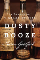 Dusty Booze : In Search of Vintage Spirits-9781419766794