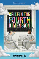 Grief in the Fourth Dimension : A Novel-9781419767272