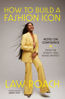 How to Build a Fashion Icon : Notes on Confidence from the World's Only Image Architect-9781419768217