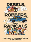 Rebels, Robbers, and Radicals : The Story of the Bill of Rights-9781419768262