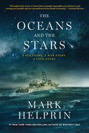 The Oceans and the Stars : A Sea Story, A War Story, A Love Story (A Novel)-9781419769092