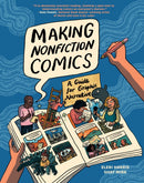 Making Nonfiction Comics : A Guide for Graphic Narrative-9781419769276