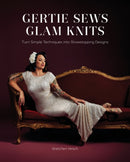 Gertie Sews Glam Knits : Turn Simple Techniques into Showstopping Designs-9781419769573