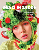 Mad Hatter : Crazy, Colorful Crochet Designs to Hook and Show Off-9781419770579