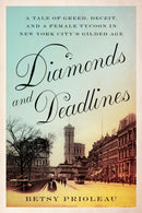 Diamonds and Deadlines : A Tale of Greed, Deceit, and a Female Tycoon in New York City's Gilded Age-9781419770890