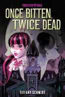 Once Bitten, Twice Dead (A Monster High YA Novel)-9781419771040