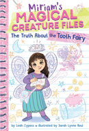 The Truth About the Tooth Fairy (Miriam''s Magical Creature Files