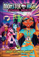 Creep It Under Wraps (Monster High School Spirits