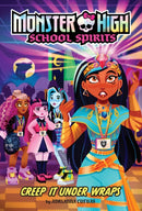 Creep It Under Wraps (Monster High School Spirits