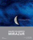 Under the Sign of the Moon : Mirazur, Mauro Colagreco-9781419774232