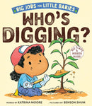 Who's Digging? (Big Jobs for Little Babies) : A Board Book-9781419774614