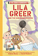 Lila Greer and the Shrieking Shadow : The Questioneers Book