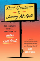 Saul Goodman v. Jimmy McGill : The Complete Critical Companion to Better Call Saul-9781419777196