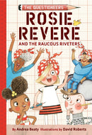 Rosie Revere and the Raucous Riveters : The Questioneers Book