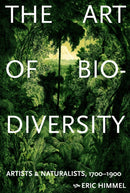 The Art of Biodiversity : Artists & Naturalists, 1700-1900-9781419777257