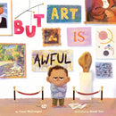 But Art Is Awful! : A Picture Book-9781419779473