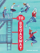 To Broadway : A Graphic Novel-9781419779923