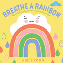 Breathe a Rainbow (An Interactive Board Book) : With 8 Calming Textures to Trace with Your Finger-9781419780431