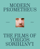 Modern Prometheus: The Films of Yorgos Lanthimos