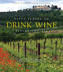 Fifty Places to Drink Wine Before You Die : Travel Experts Share the World's Greatest Wine Destinations-9781419783937