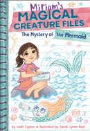 The Mystery of the Mermaid (Miriam's Magical Creature Files Book