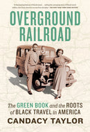 Overground Railroad : The Green Book and the Roots of Black Travel in America-9781419786211