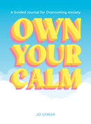 Own Your Calm : A Guided Journal for Overcoming Anxiety-9781419786327