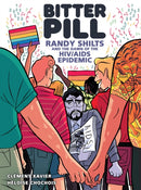 Bitter Pill : Randy Shilts and the Dawn of the HIV/AIDS Epidemic-9781419788697