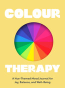 Colour Therapy : A Hue-Themed Mood Journal for Joy, Balance, and Well-Being-9781419792724
