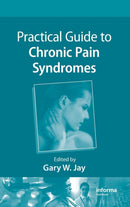 Practical Guide to Chronic Pain Syndromes-9781420080452