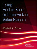 Using Hoshin Kanri to Improve the Value Stream-9781420084238
