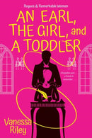 Earl, the Girl, and a Toddler, An : A Remarkable and Groundbreaking Multi-Cultural Regency Romance Novel-9781420152258