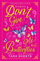 Don''t Give Me Butterflies