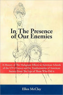 In the Presence of Our Enemies : A History of the Malignant Effects in American Schools of the Un's UNESCO and Its Tranformation of American Society Fr-9781420894226