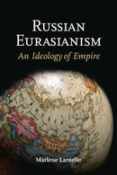 Russian Eurasianism : An Ideology of Empire-9781421405766