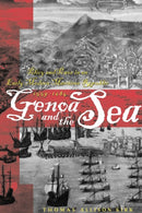 Genoa and the Sea : Policy and Power in an Early Modern Maritime Republic, 1559-1684-9781421409665