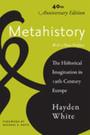 Metahistory : The Historical Imagination in Nineteenth-Century Europe-9781421415604