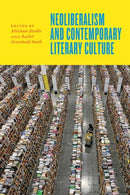 Neoliberalism and Contemporary Literary Culture-9781421423104