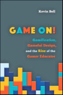 Game On! : Gamification, Gameful Design, and the Rise of the Gamer Educator-9781421423968