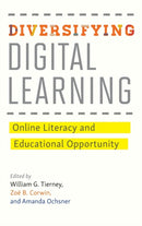 Diversifying Digital Learning : Online Literacy and Educational Opportunity-9781421424354