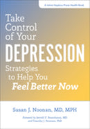 Take Control of Your Depression : Strategies to Help You Feel Better Now-9781421426280