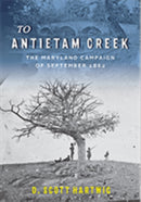 To Antietam Creek : The Maryland Campaign of September 1862-9781421428963