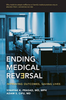 Ending Medical Reversal : Improving Outcomes, Saving Lives-9781421429045